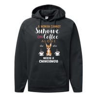 A Woman Cannot Survive On Coffee Alone She Also Needs A Chihuahua Performance Fleece Hoodie