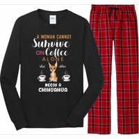 A Woman Cannot Survive On Coffee Alone She Also Needs A Chihuahua Long Sleeve Pajama Set