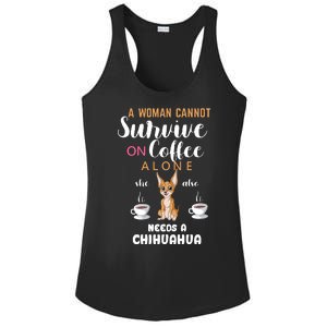 A Woman Cannot Survive On Coffee Alone She Also Needs A Chihuahua Ladies PosiCharge Competitor Racerback Tank