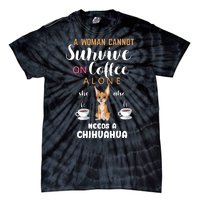 A Woman Cannot Survive On Coffee Alone She Also Needs A Chihuahua Tie-Dye T-Shirt