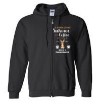 A Woman Cannot Survive On Coffee Alone She Also Needs A Chihuahua Full Zip Hoodie