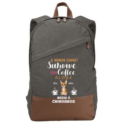 A Woman Cannot Survive On Coffee Alone She Also Needs A Chihuahua Cotton Canvas Backpack