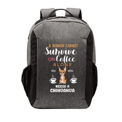 A Woman Cannot Survive On Coffee Alone She Also Needs A Chihuahua Vector Backpack