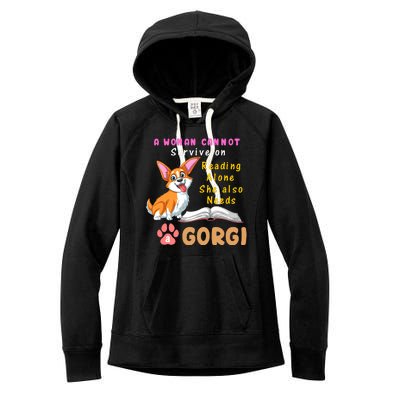 A Woman Cannot Survive On Reading Alone She Also Needs A Corgi Women's Fleece Hoodie