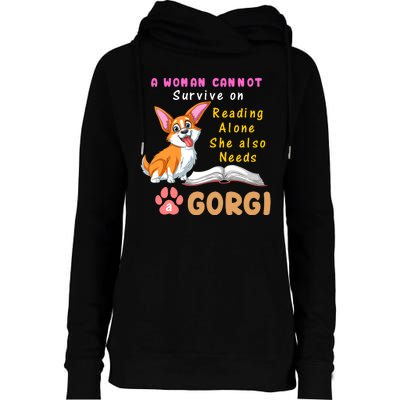 A Woman Cannot Survive On Reading Alone She Also Needs A Corgi Womens Funnel Neck Pullover Hood