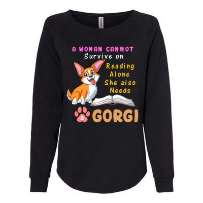 A Woman Cannot Survive On Reading Alone She Also Needs A Corgi Womens California Wash Sweatshirt