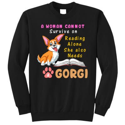 A Woman Cannot Survive On Reading Alone She Also Needs A Corgi Tall Sweatshirt