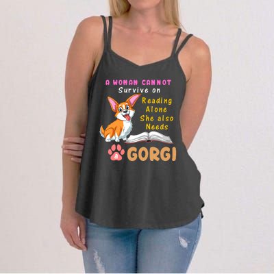 A Woman Cannot Survive On Reading Alone She Also Needs A Corgi Women's Strappy Tank