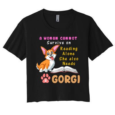 A Woman Cannot Survive On Reading Alone She Also Needs A Corgi Women's Crop Top Tee