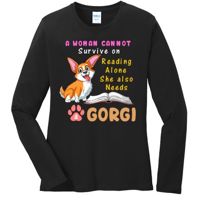 A Woman Cannot Survive On Reading Alone She Also Needs A Corgi Ladies Long Sleeve Shirt