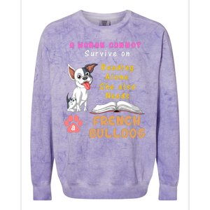 A Woman Cannot Survive On Reading Alone She Also Needs A French Bulldog Colorblast Crewneck Sweatshirt