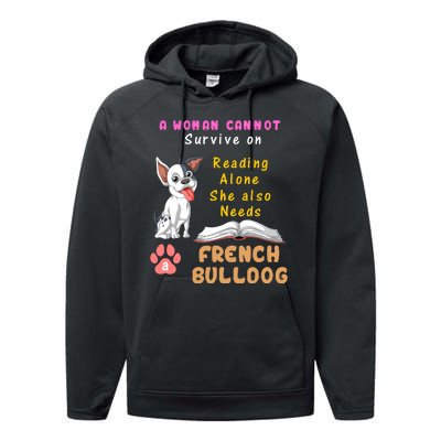 A Woman Cannot Survive On Reading Alone She Also Needs A French Bulldog Performance Fleece Hoodie