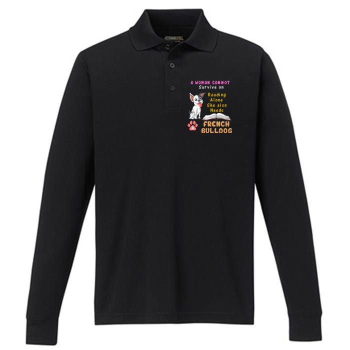 A Woman Cannot Survive On Reading Alone She Also Needs A French Bulldog Performance Long Sleeve Polo