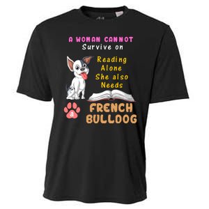 A Woman Cannot Survive On Reading Alone She Also Needs A French Bulldog Cooling Performance Crew T-Shirt