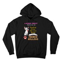 A Woman Cannot Survive On Reading Alone She Also Needs A French Bulldog Hoodie