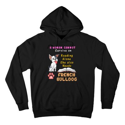 A Woman Cannot Survive On Reading Alone She Also Needs A French Bulldog Hoodie