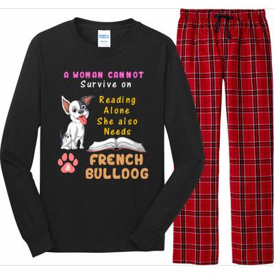 A Woman Cannot Survive On Reading Alone She Also Needs A French Bulldog Long Sleeve Pajama Set