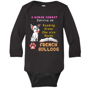 A Woman Cannot Survive On Reading Alone She Also Needs A French Bulldog Baby Long Sleeve Bodysuit