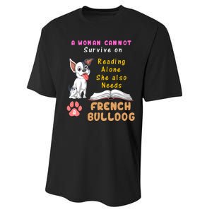 A Woman Cannot Survive On Reading Alone She Also Needs A French Bulldog Performance Sprint T-Shirt