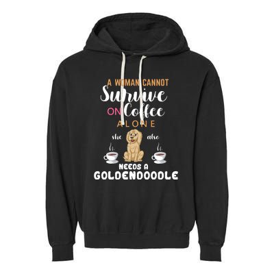 A Woman Cannot Survive On Coffee Alone She Also Needs A Goldendoodle Garment-Dyed Fleece Hoodie