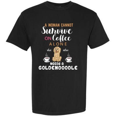 A Woman Cannot Survive On Coffee Alone She Also Needs A Goldendoodle Garment-Dyed Heavyweight T-Shirt