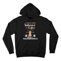 A Woman Cannot Survive On Coffee Alone She Also Needs A Goldendoodle Hoodie