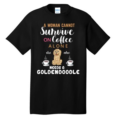 A Woman Cannot Survive On Coffee Alone She Also Needs A Goldendoodle Tall T-Shirt