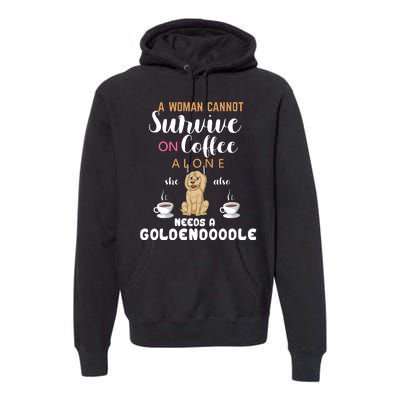 A Woman Cannot Survive On Coffee Alone She Also Needs A Goldendoodle Premium Hoodie