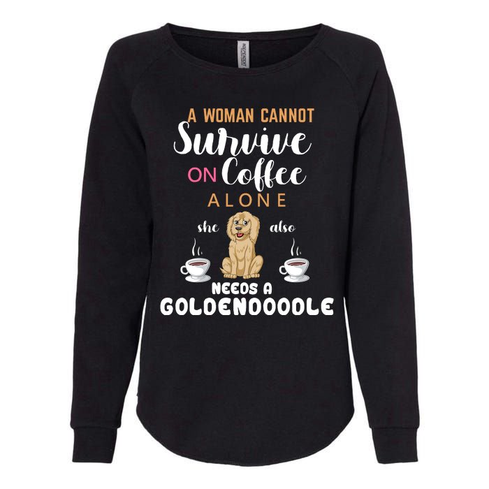 A Woman Cannot Survive On Coffee Alone She Also Needs A Goldendoodle Womens California Wash Sweatshirt