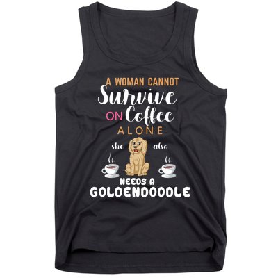 A Woman Cannot Survive On Coffee Alone She Also Needs A Goldendoodle Tank Top