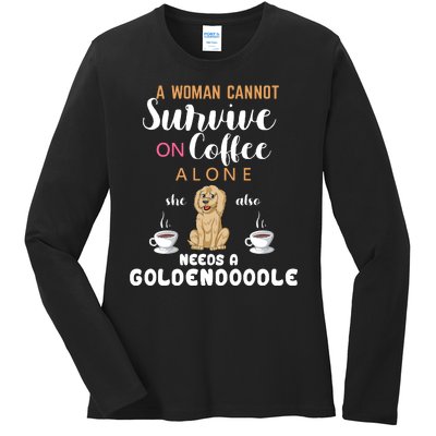 A Woman Cannot Survive On Coffee Alone She Also Needs A Goldendoodle Ladies Long Sleeve Shirt