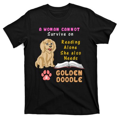 A Woman Cannot Survive On Reading Alone She Also Needs A Goldendoodle T-Shirt