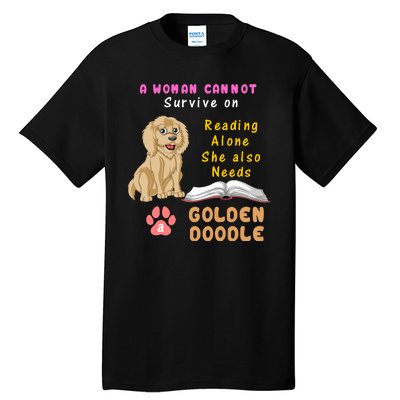 A Woman Cannot Survive On Reading Alone She Also Needs A Goldendoodle Tall T-Shirt