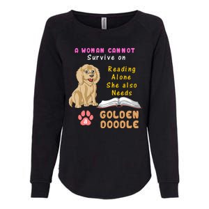 A Woman Cannot Survive On Reading Alone She Also Needs A Goldendoodle Womens California Wash Sweatshirt