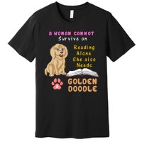 A Woman Cannot Survive On Reading Alone She Also Needs A Goldendoodle Premium T-Shirt