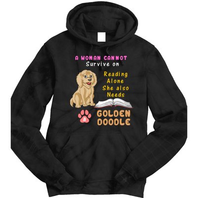 A Woman Cannot Survive On Reading Alone She Also Needs A Goldendoodle Tie Dye Hoodie