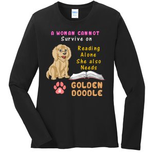 A Woman Cannot Survive On Reading Alone She Also Needs A Goldendoodle Ladies Long Sleeve Shirt