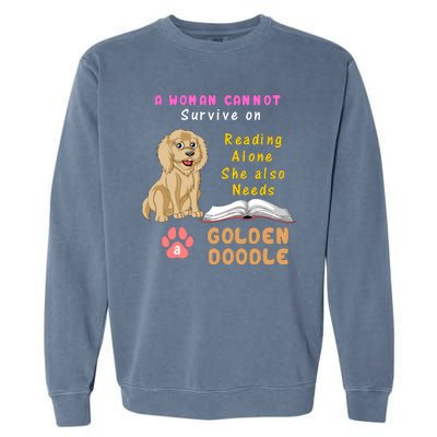 A Woman Cannot Survive On Reading Alone She Also Needs A Goldendoodle Garment-Dyed Sweatshirt