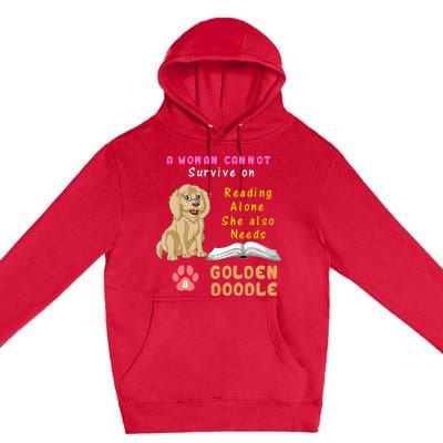 A Woman Cannot Survive On Reading Alone She Also Needs A Goldendoodle Premium Pullover Hoodie