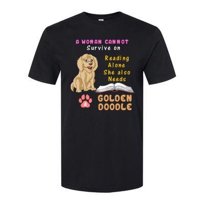 A Woman Cannot Survive On Reading Alone She Also Needs A Goldendoodle Softstyle CVC T-Shirt