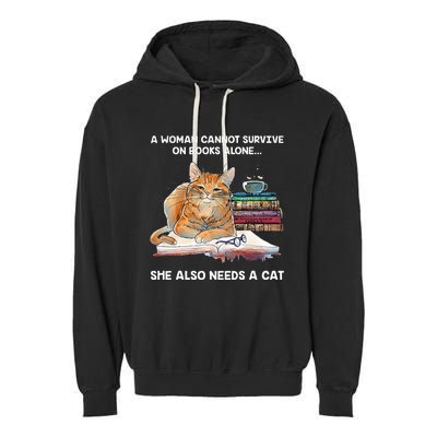 A Woman Cannot Survive On Books Alone She Also Needs A Cat Garment-Dyed Fleece Hoodie