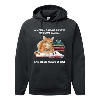 A Woman Cannot Survive On Books Alone She Also Needs A Cat Performance Fleece Hoodie