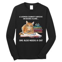 A Woman Cannot Survive On Books Alone She Also Needs A Cat Long Sleeve Shirt