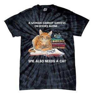 A Woman Cannot Survive On Books Alone She Also Needs A Cat Tie-Dye T-Shirt