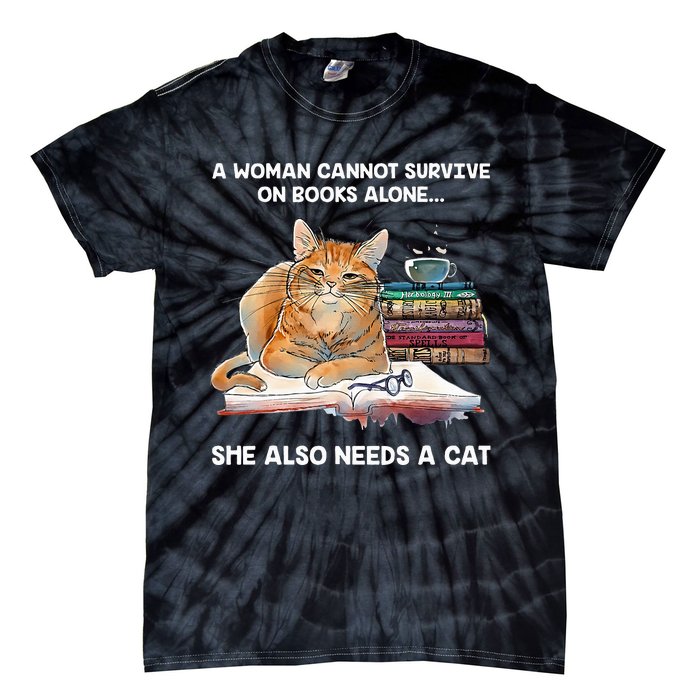 A Woman Cannot Survive On Books Alone She Also Needs A Cat Tie-Dye T-Shirt