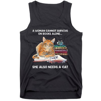 A Woman Cannot Survive On Books Alone She Also Needs A Cat Tank Top