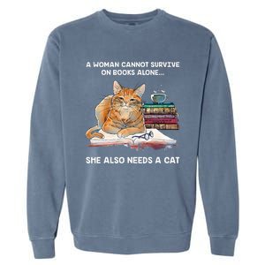 A Woman Cannot Survive On Books Alone She Also Needs A Cat Garment-Dyed Sweatshirt