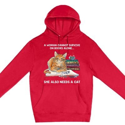 A Woman Cannot Survive On Books Alone She Also Needs A Cat Premium Pullover Hoodie