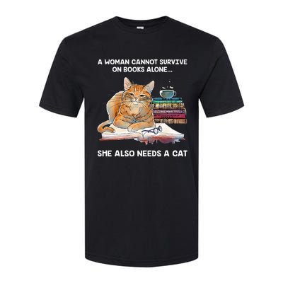 A Woman Cannot Survive On Books Alone She Also Needs A Cat Softstyle CVC T-Shirt