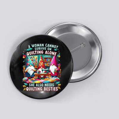 A Woman Cannot Survive On Quilting Alone She Also Needs Button